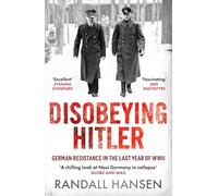 Disobeying Hitler – German Resistance in the Last Year of WWII – Canelo