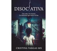 Disociativa: Una niña. Un trauma. Un fantasma que nunca se fue.