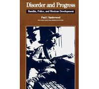 Disorder and Progress: Bandits, Police, and Mexican Development (Latin American Silhouettes)
