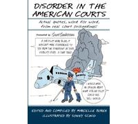 Disorder in the American Courts: Actual quotes, word for word, from real court proceedings! Presented by CourtComics.com by Marcelle Boren (2016-04-27)