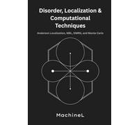 Disorder, Localization, and Computational Techniques: Anderson Localization, MBL, DMRG, and Monte Carlo: 5 (Condensed Realms: A Six-Volume Journey Through Modern Theoretical Physics)