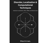 Disorder, Localization, and Computational Techniques: Anderson Localization, MBL, DMRG, and Monte Carlo (Condensed Realms: A Six-Volume Journey Through Modern Theoretical Physics)