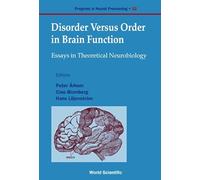 Disorder Versus Order In Brain Function, Essays In Theoretical Neurobi: 12 (Progress In Neural Processing)