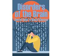 Disorders of the Brain - Special Guide to Mental Illnesses: Human Brain What Causes Brain Disorder Mental Health Illness Different Types of Mental Disorders Guide for Paychiatrist