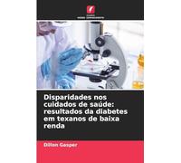Disparidades nos cuidados de saúde: resultados da diabetes em texanos de baixa renda