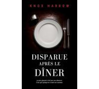Disparue après le dîner: Un thriller psychologique (Les Absents Ordinaires)