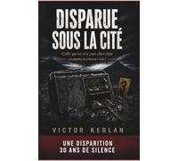 DISPARUE SOUS LA CITÉ - « Celle qu’on n’a pas cherchée »: Un thriller psychologique et cold-case dans le Nord de la France (Les Enquêtes de la Réserve)