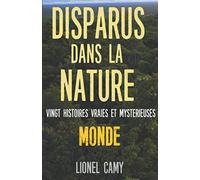 DISPARUS DANS LA NATURE : Vingt histoires vraies et mystérieuses (MONDE)