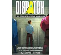 DISPATCH: Complete walkthrough, detailed maps, expert tips, hidden secrets, loot farming, co-op strategies, and endgame mastery