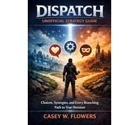 Dispatch unofficial Strategy Guide: Choices, Synergies, and Every Branching Path to True Heroism