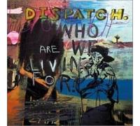 Dispatch - Who Are We Living for?
