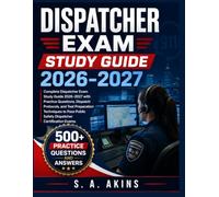 DISPATCHER EXAM STUDY GUIDE 2026-2027: Complete Dispatcher Exam Study Guide 2026-2027 with Practice Questions, Dispatch Protocols, and Test ... Public Safety Dispatcher Certification Exams