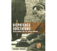 Dispatches and Dictators: Ralph Barnes for the Herald Tribune