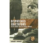 Dispatches and Dictators : Ralph Barnes for the Herald Tribune