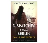 Dispatches from Berlin : Walls and Secrets