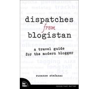 Dispatches from Blogistan: A travel guide for the modern blogger
