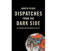 Dispatches from the Dark Side: On Torture and the Death of Justice