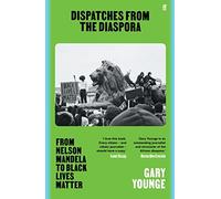 Dispatches from the Diaspora by Gary Younge