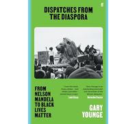 Dispatches from the Diaspora: From Nelson Mandela to Bl - Paperback NEW Younge,