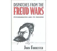 Dispatches from the Freud Wars - Psychoanalysis & its Passions