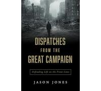 Dispatches from the Great Campaign: Defending Life on the Front Lines