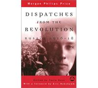 Dispatches From the Revolution: Russia 1916-18