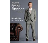 Dispatches From the Sofa: The Collected Wisdom of Frank Skinner