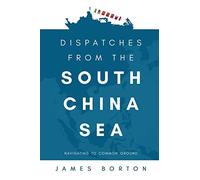 Dispatches from the South China Sea: Navigating to Common Ground