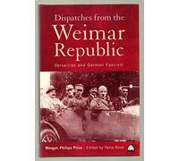 Dispatches From the Weimar Republic: Versailles and German Fascism