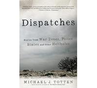 Dispatches: Stories from War Zones, Police States and Other Hellholes