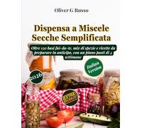Dispensa a Miscele Secche Semplificata: Oltre 150 basi fai-da-te, mix di spezie e ricette da preparare in anticipo, con un piano pasti di 4 settimane (Collezione di Mix Fai-da-Te per la Dispensa): 1