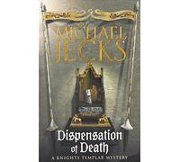 Dispensation of Death (Last Templar Mysteries 23): Danger, intrigue and murder in a thrilling medieval adventure