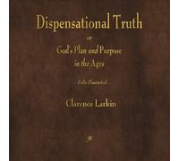 Dispensational Truth or God's Plan and Purpose in the Ages