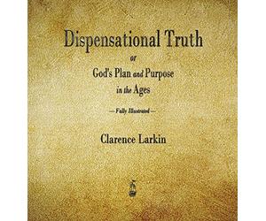 Dispensational Truth or God's Plan and Purpose in the Ages