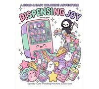 Dispensing Joy: A Bold & Easy Coloring Adventure: Bold and Easy Vending Machine Coloring Book | Spooky-Cute Kawaii Snacks, Cozy Creatures, and Retro Objects for Stress Relief and Relaxation