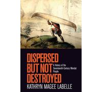 Dispersed but Not Destroyed: A History of the Seventeenth-Century Wendat People