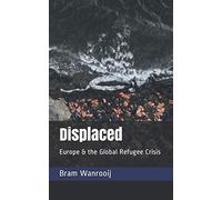 Displaced: Europe and the global refugee crisis.