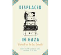 Displaced in Gaza: Stories from the Gaza Genocide