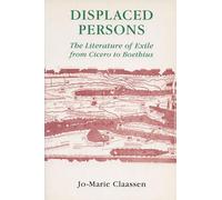 Displaced Persons: The Literature of Exile from Cicero to Boethius (Wisconsin Studies in Classics)