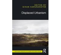 Displaced Urbanism (Routledge Research in Planning and Urban Design)