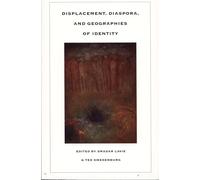 Displacement, Diaspora, and Geographies of Identity