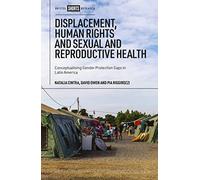Displacement, Human Rights and Sexual and Reproductive Health: Conceptualizing Gender Protection Gaps in Latin America