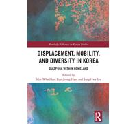 Displacement, Mobility, and Diversity in Korea : Diaspora Within Homeland