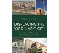 Displacing the Ordinary City: Gentrification in Medium-Sized American Metropolitan Areas