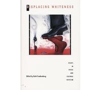 Displacing Whiteness: Essays in Social and Cultural Criticism