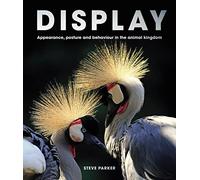 Display: Appearance, posture and behaviour in the animal kingdom