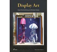 Display Art: Visual Merchandising and Window Display