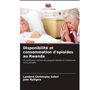 Disponibilité et consommation d'opioïdes au Rwanda: Un indicateur indirect des progrès réalisés en matière de soins palliatifs