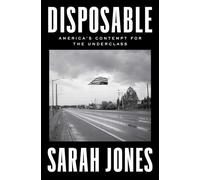 Disposable: America's Contempt for the Underclass