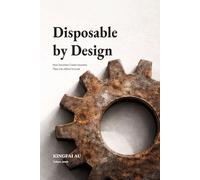 Disposable by Design: How Societies Create Humans They Can Afford to Lose (Slavery, Servitude, and Disposable Humans)